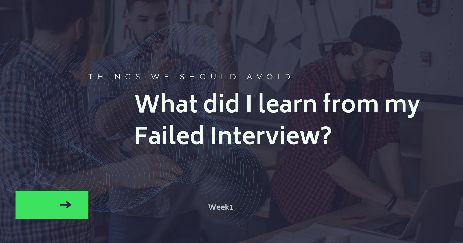 What did I learn from my Failed Interview?