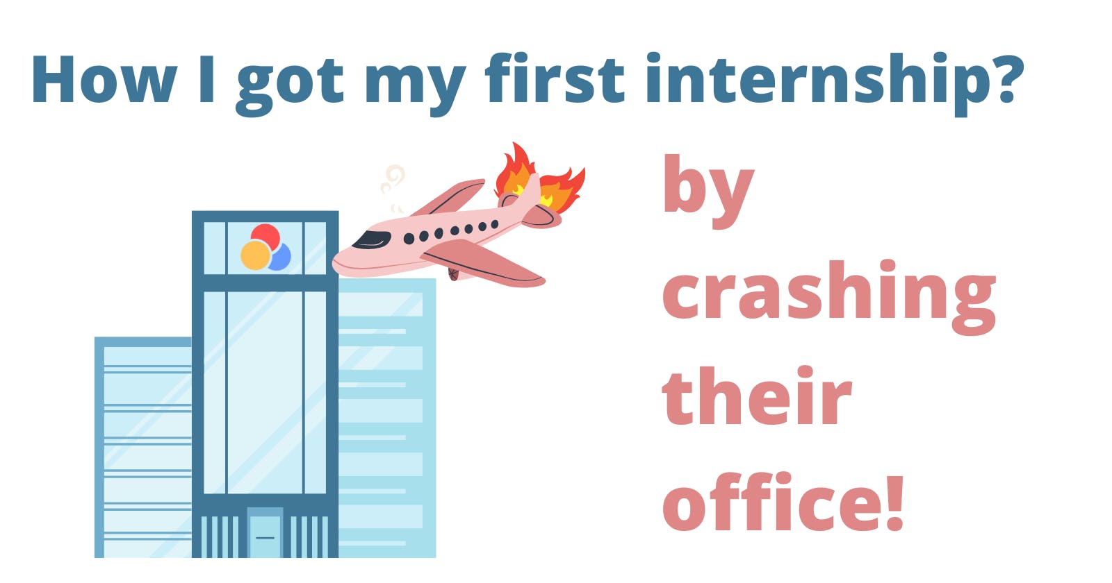 How I got my first internship by crashing their office!