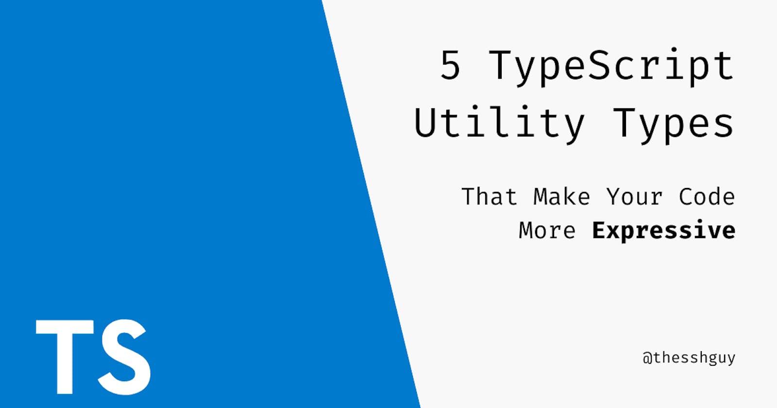 5 TypeScript Utility Types That Make Your Code More Expressive