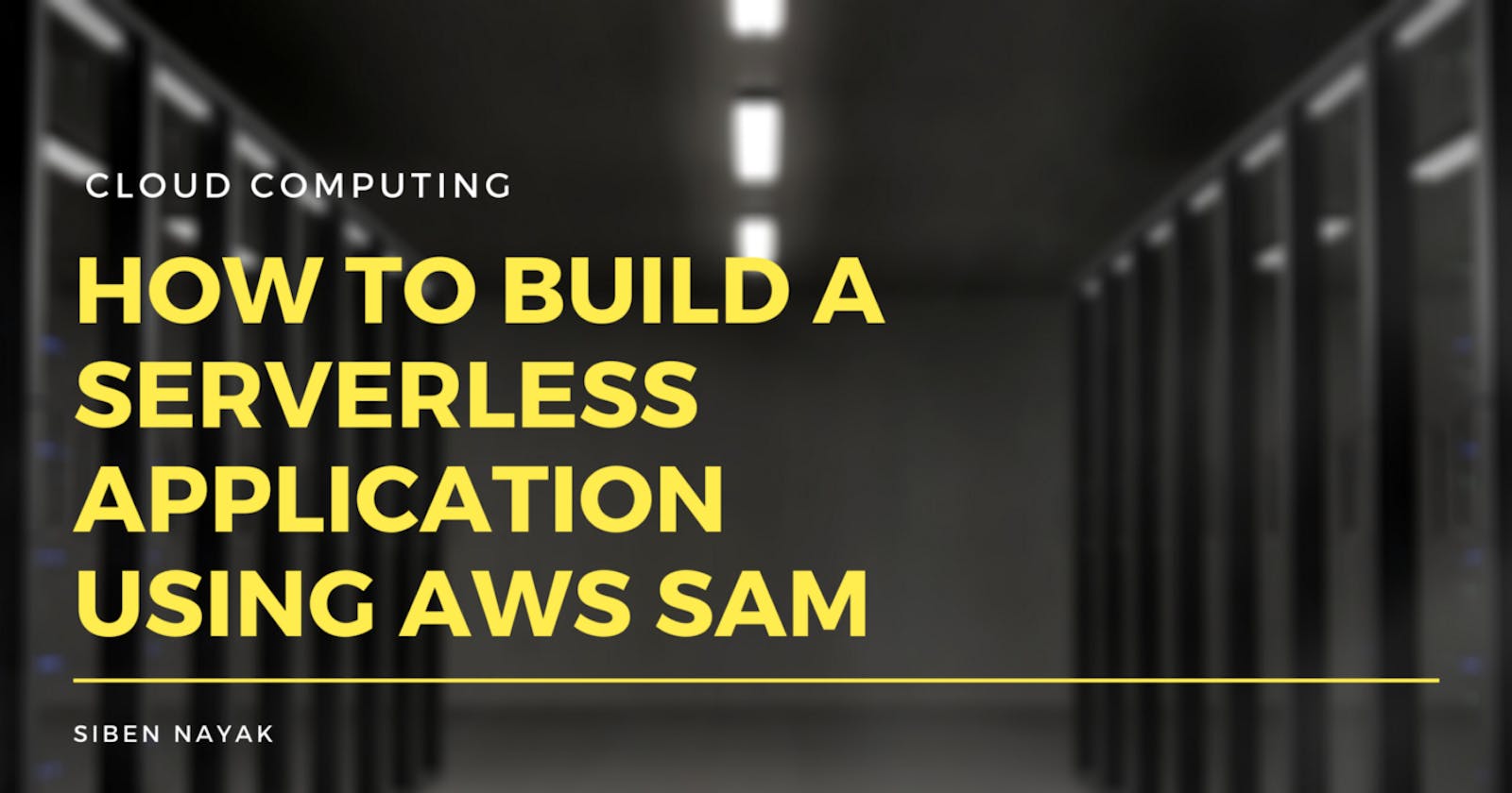 How to Build a Serverless Application using AWS SAM