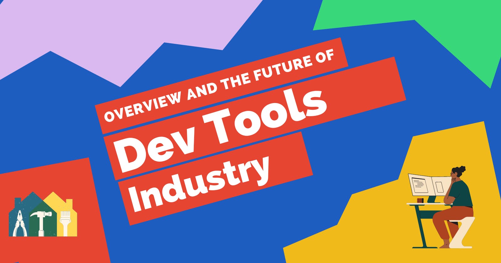 Overview and the future of Dev Tools Industry