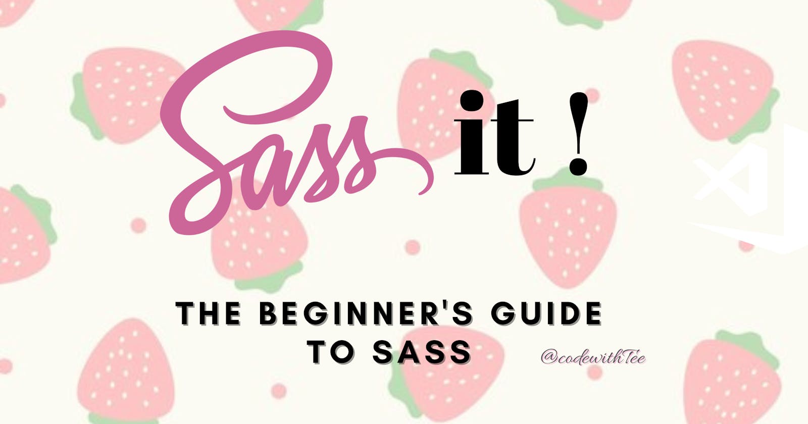 SASS IT! The Beginner's Guide to SASS