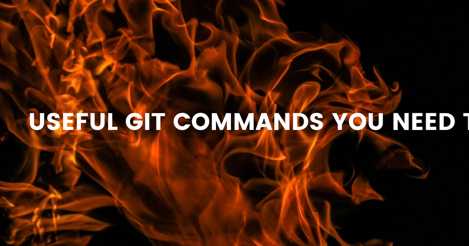 Useful Git Commands You Need To Know
