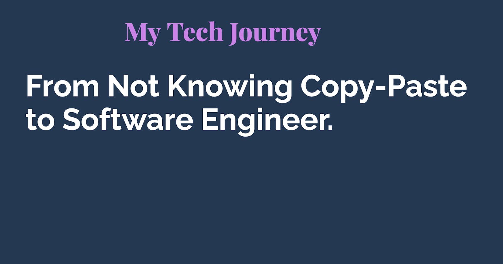 From Not Knowing Copy-Paste to Software Engineer.