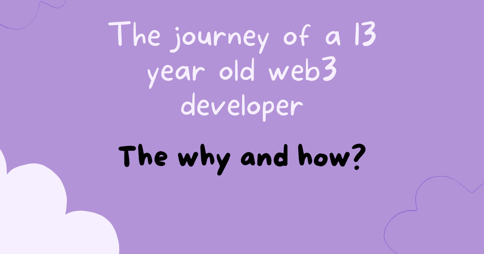 The Journey of a 13-year-old web3 developer: The How and Why