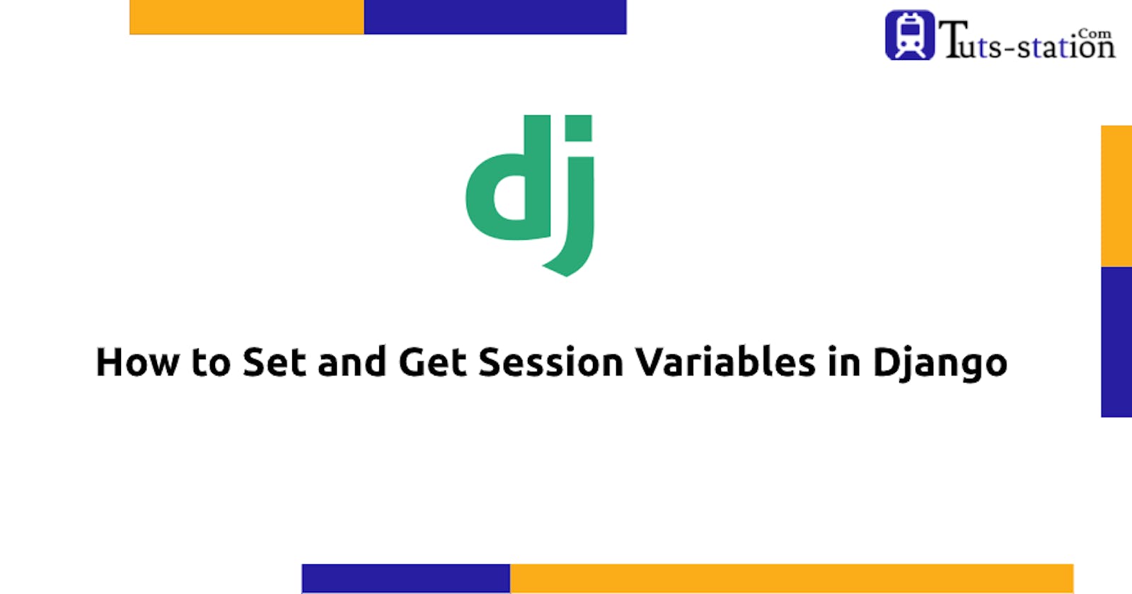 How to Set and Get Session Variables in Django?