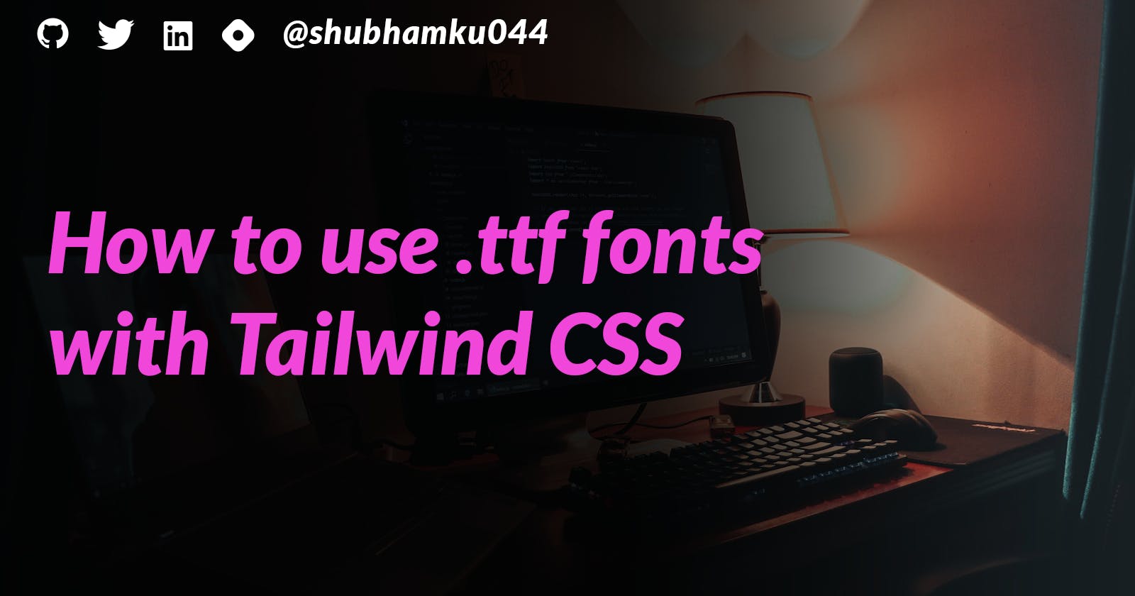 How to use .ttf fonts with Tailwind CSS
