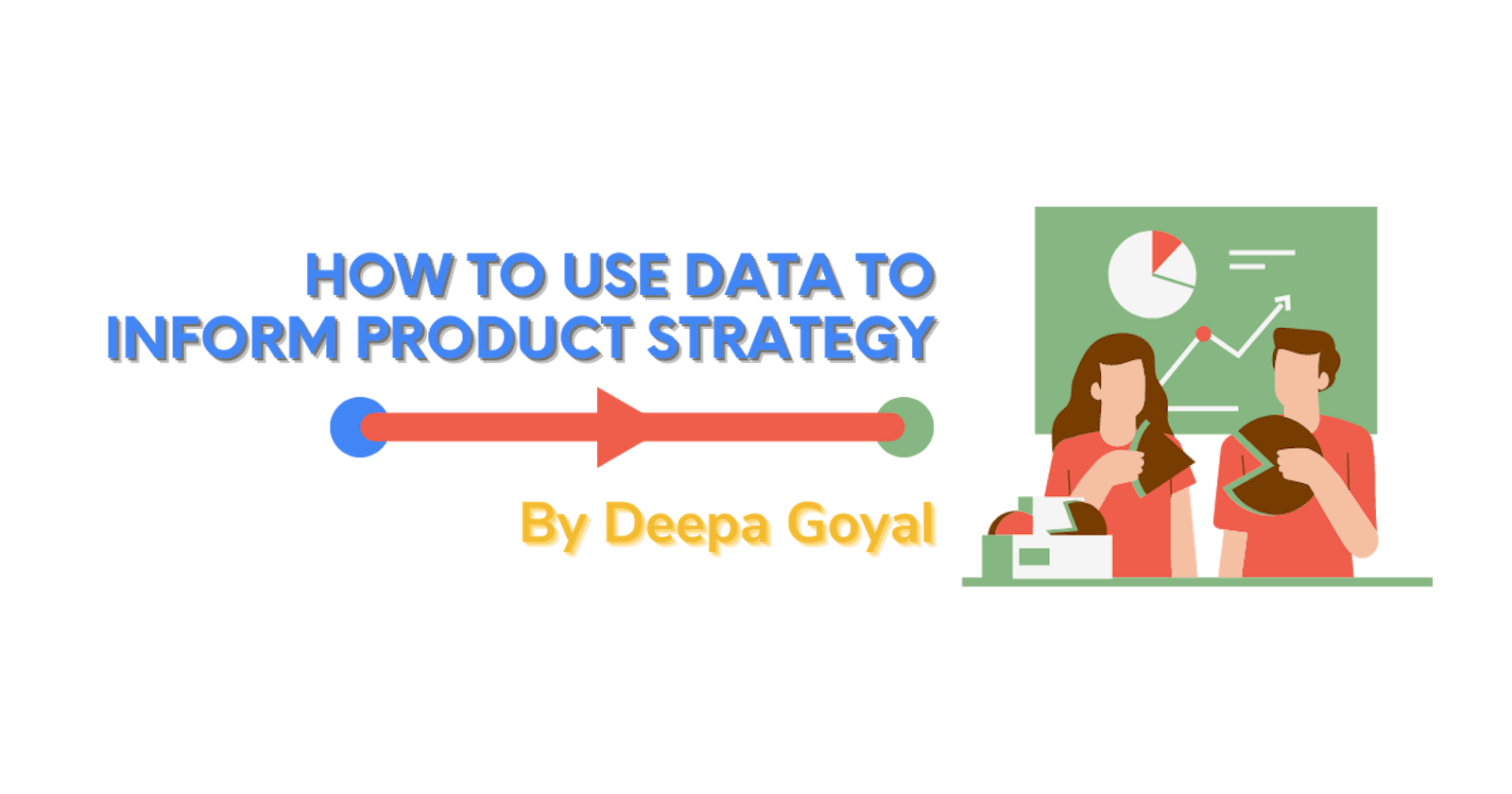 How to use data to inform Product Strategy