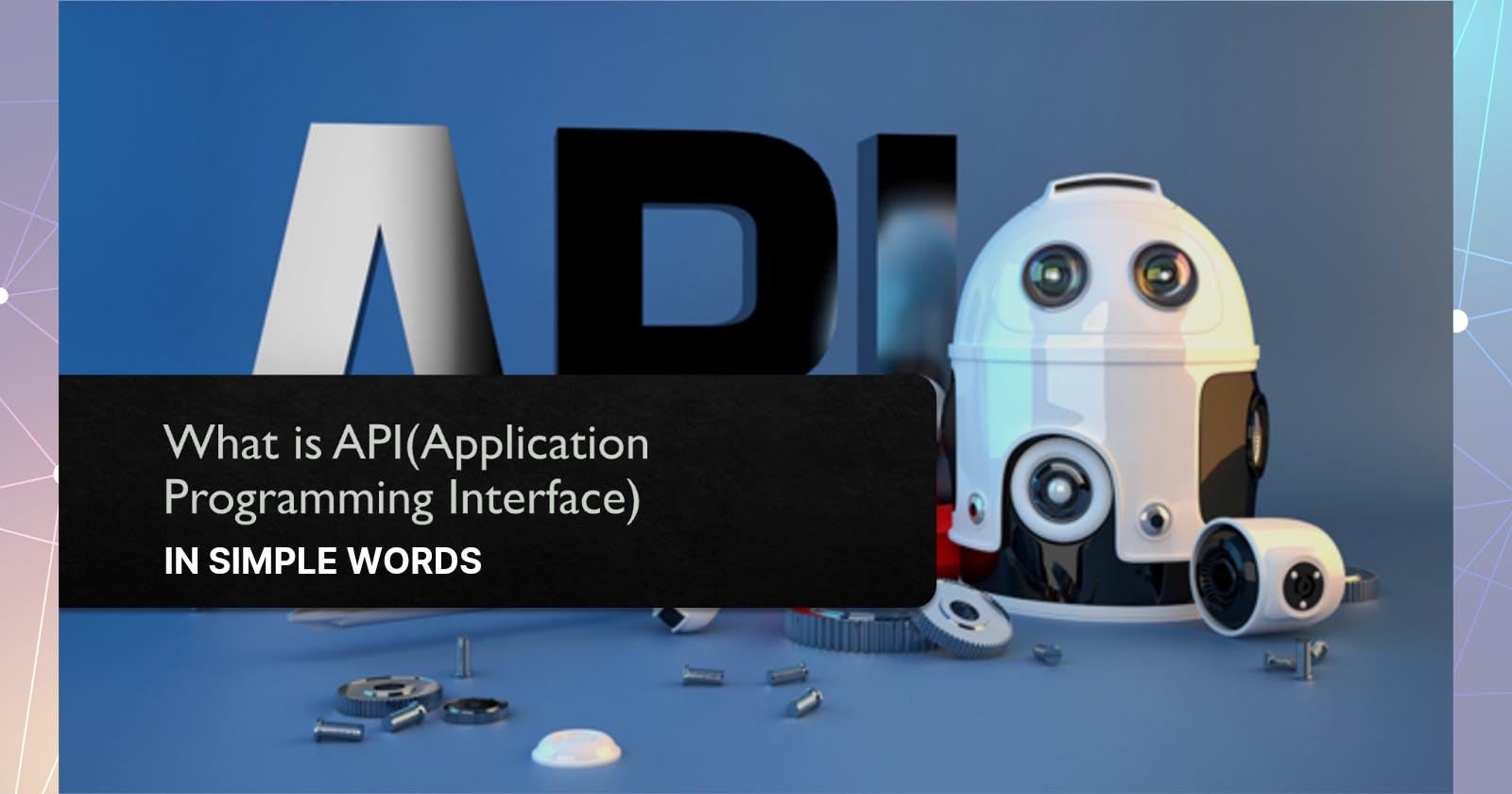 Introduction to API (Application Programming Interface)