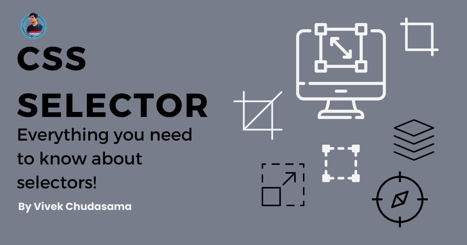 CSS Selector | Everything you need to know!
