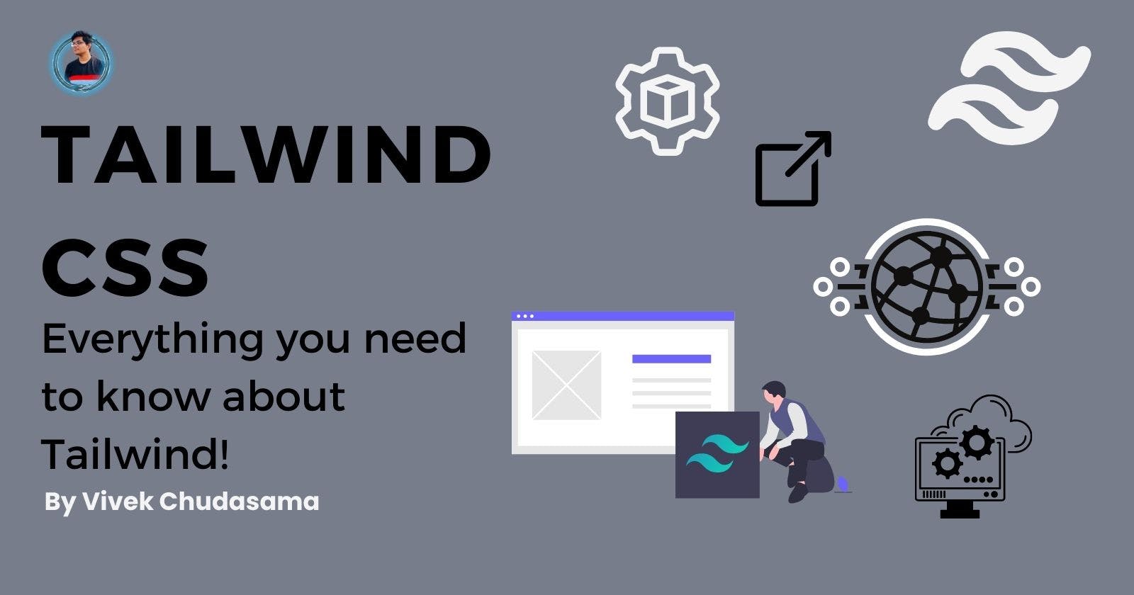 TAILWIND CSS | Everything you need to know about CSS Framework!