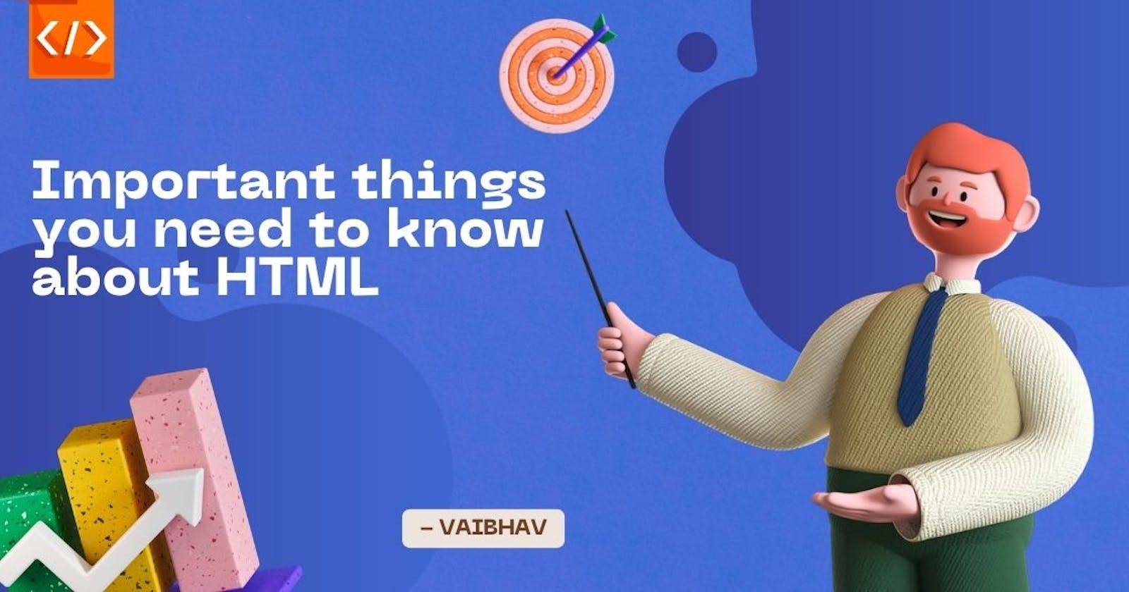 Important things you need to know about HTML