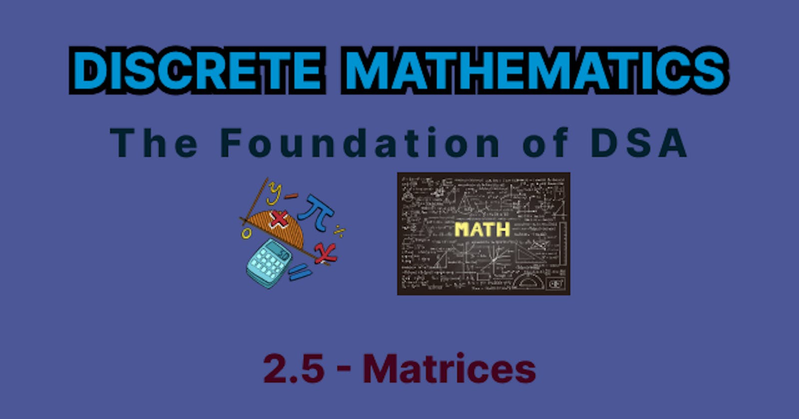 Discrete Mathematics - 2.5 - Matrices