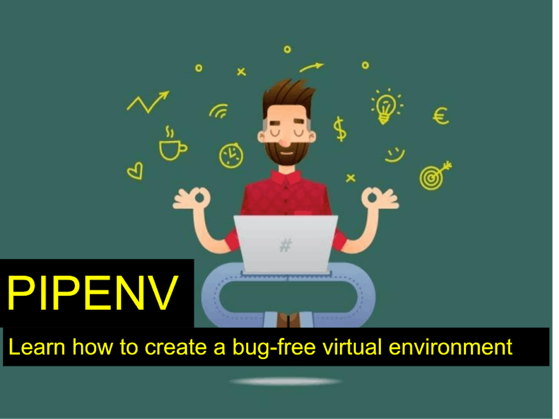 Use Pipenv to set up a bug-free virtual environment