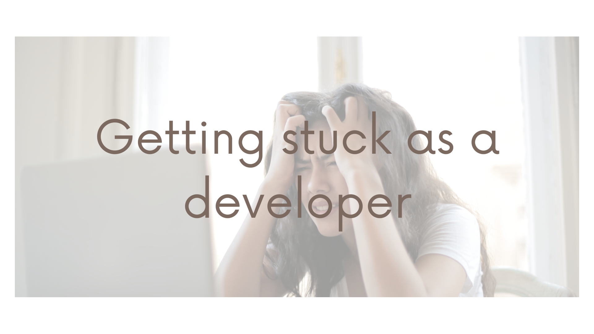 Getting Stuck as a developer!