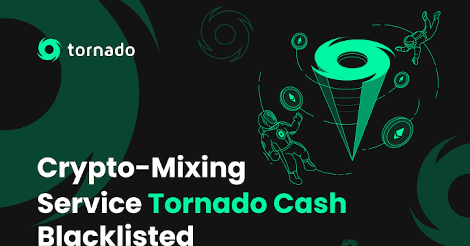 Tornado Cash Sanctioned and the Responses of Crypto Privacy Advocates
