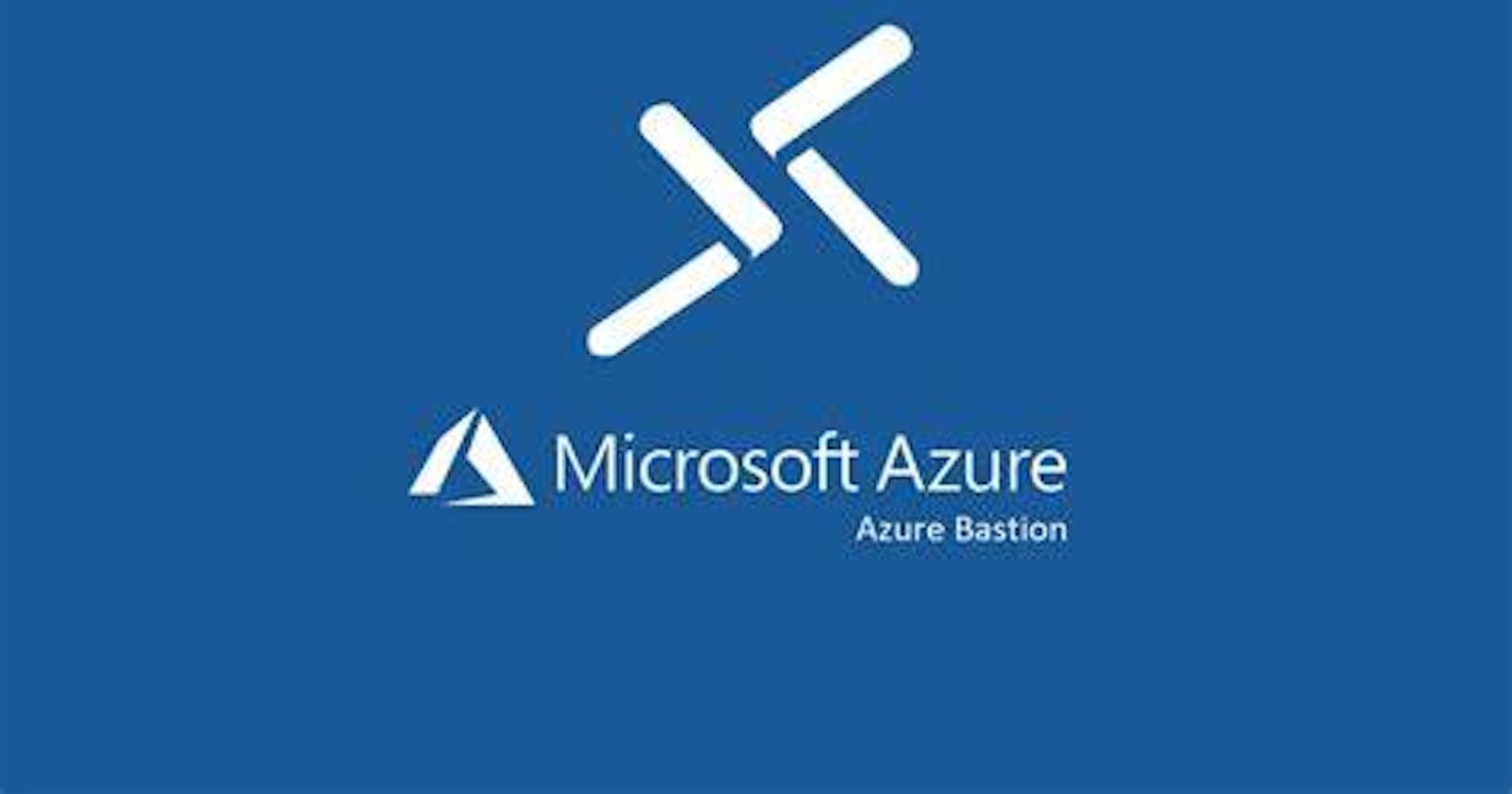 Azure Bastion - Secure Admin Access