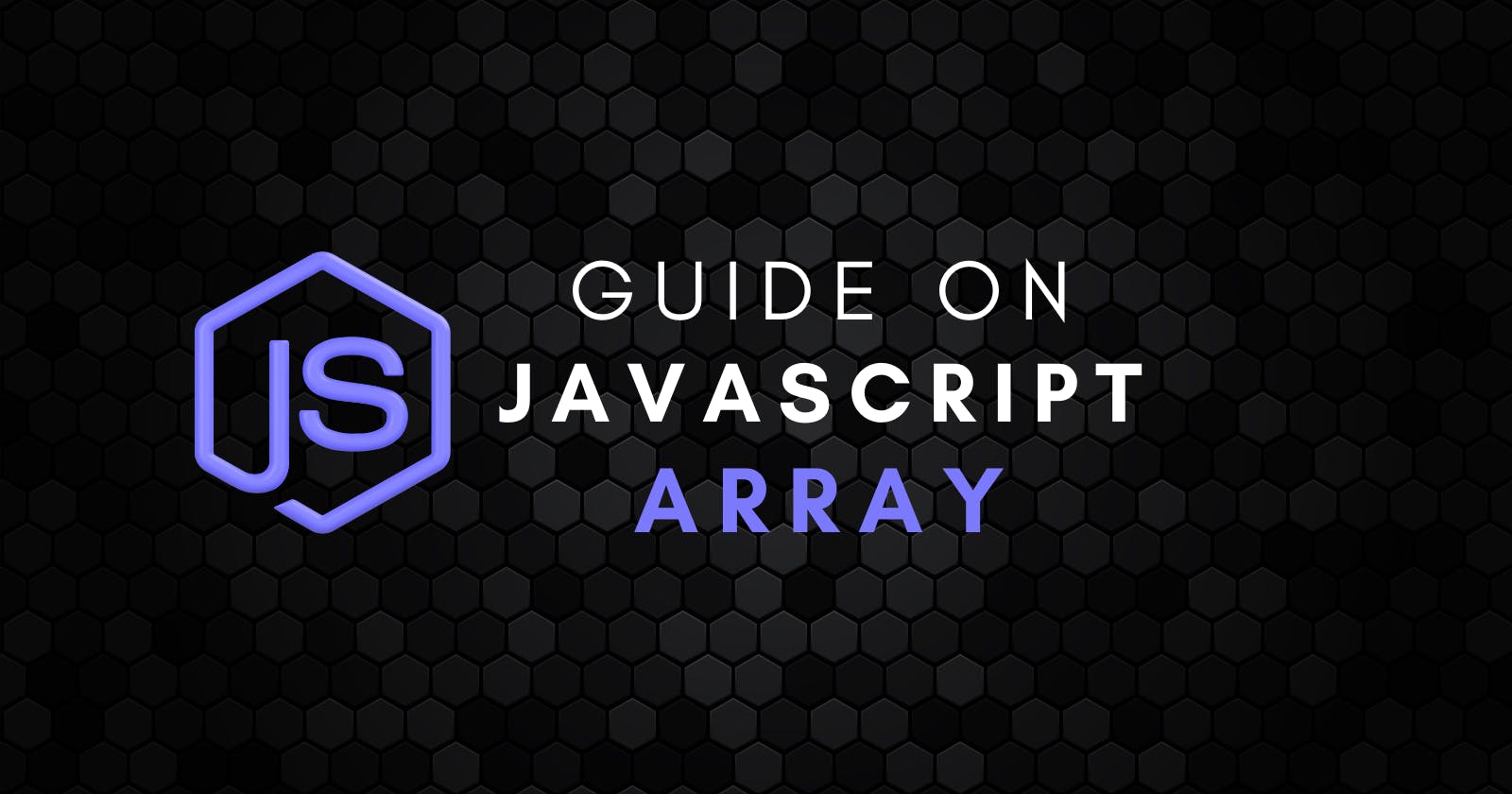 Guide on JavaScript Array