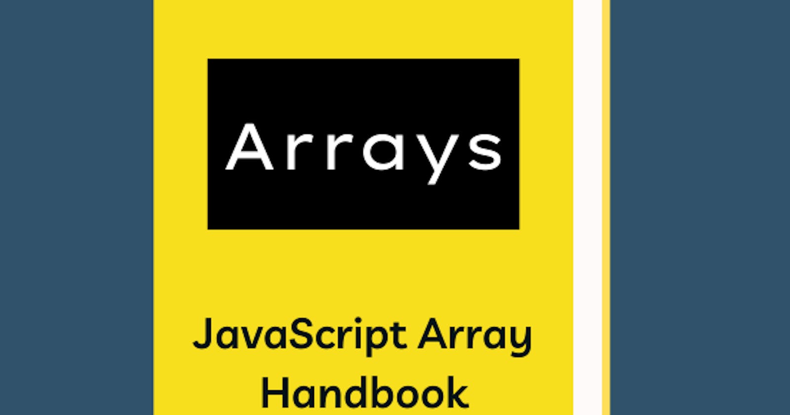 A Beginner's Guide to Javascript Arrays and its Methods.