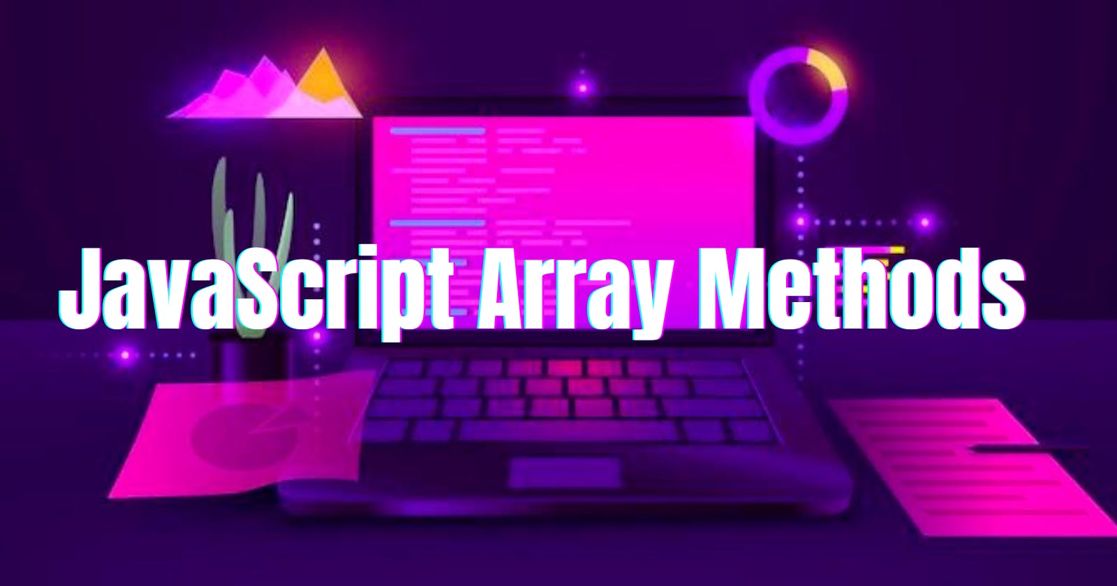 Don't start learning JavaScript without learning these Array Methods