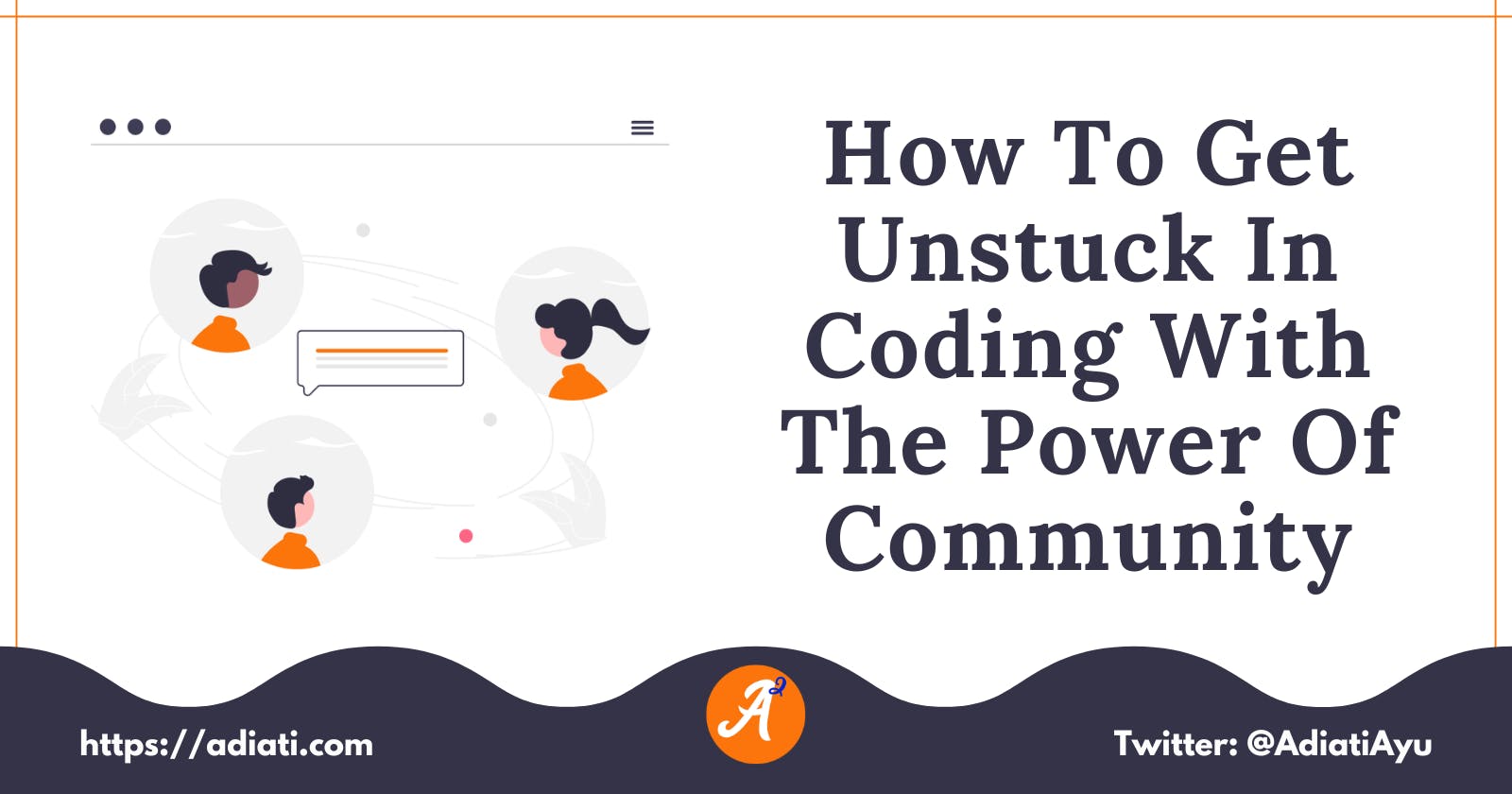 How To Get Unstuck In Coding With The Power Of Community