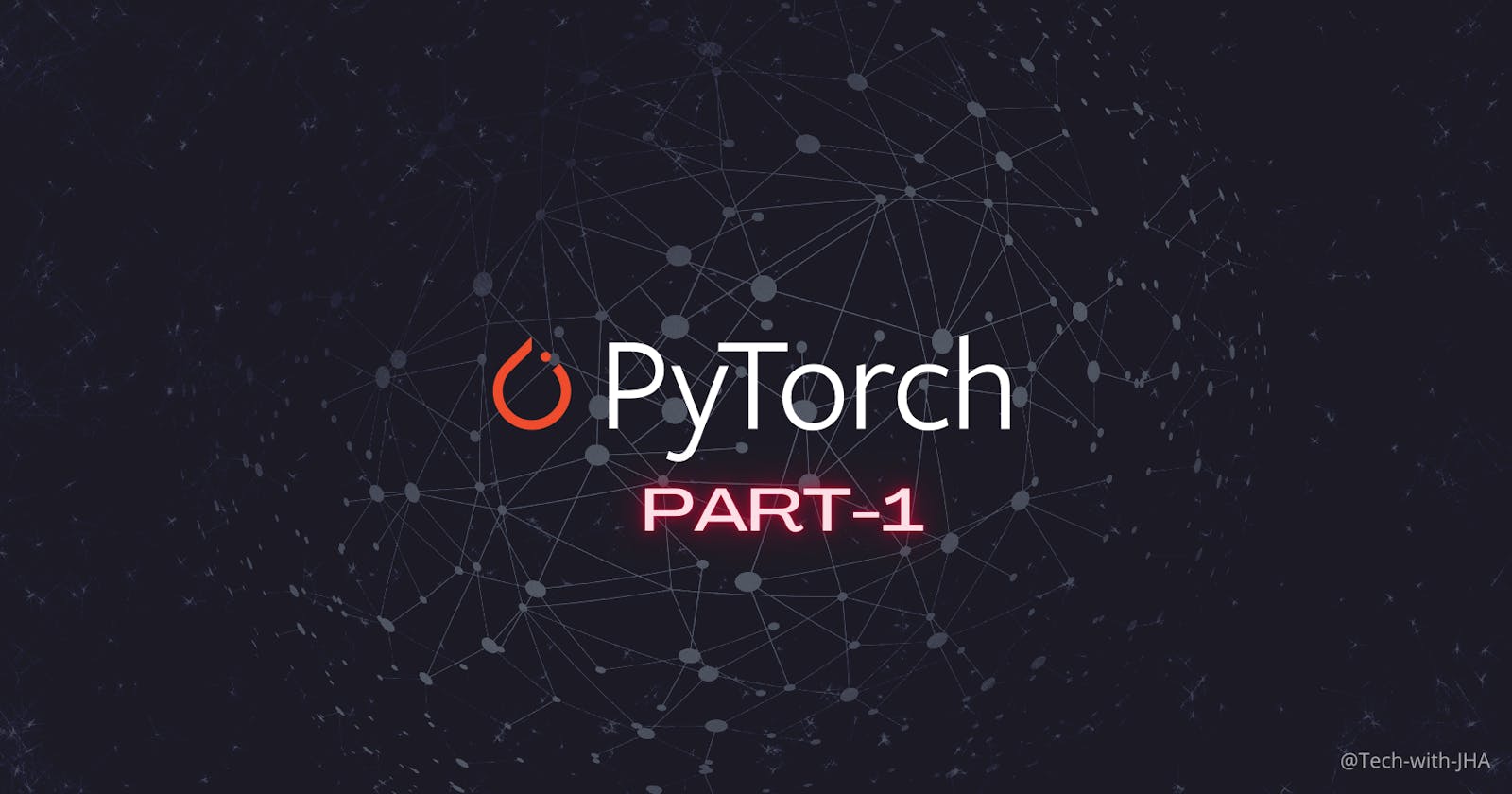 Getting started on DeepLearning with "PyTorch" - PART 1