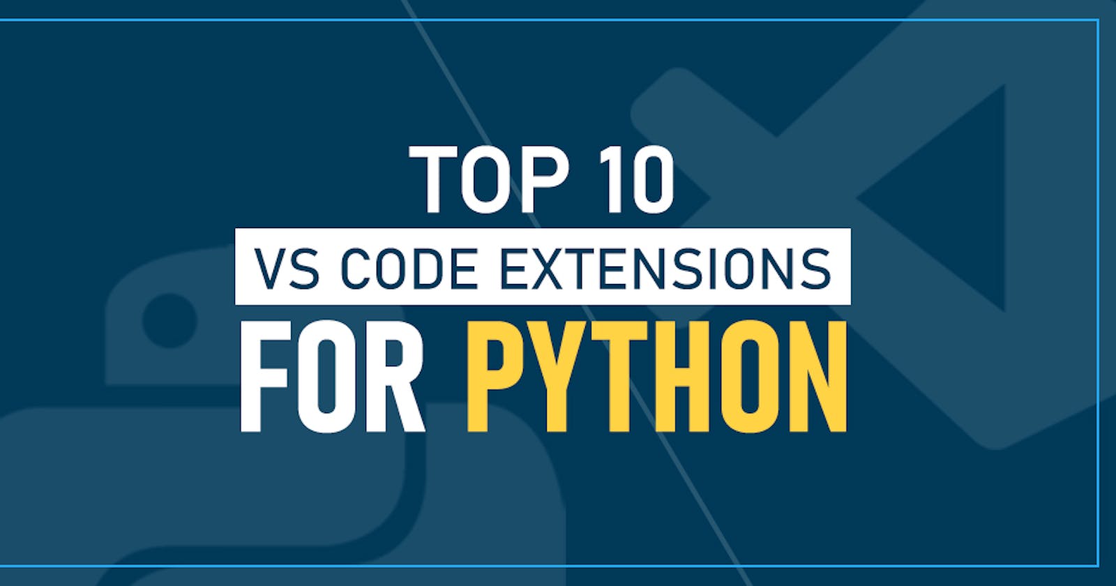10 AMAZING Must Have VS Code Extension for Python Programming