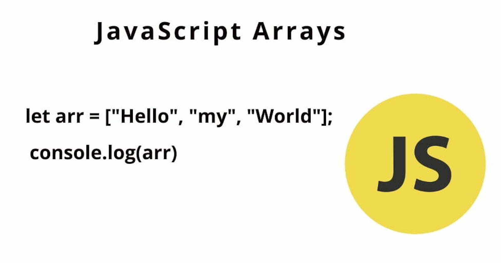 JavaScript (JS) -Array and Methods!