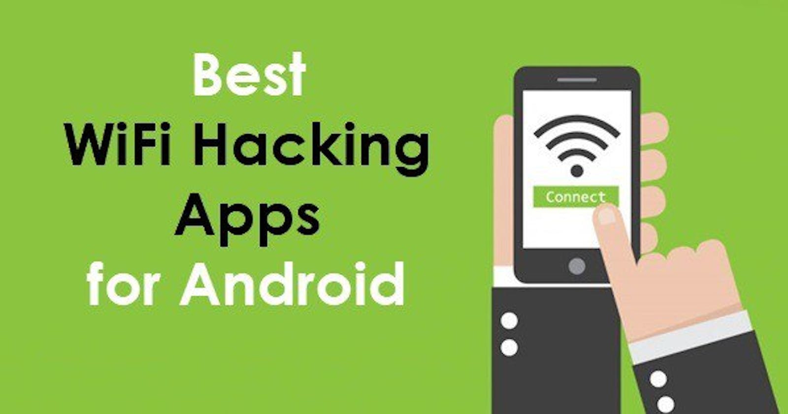 12 Best Wi-Fi Hacking Apps For Android.