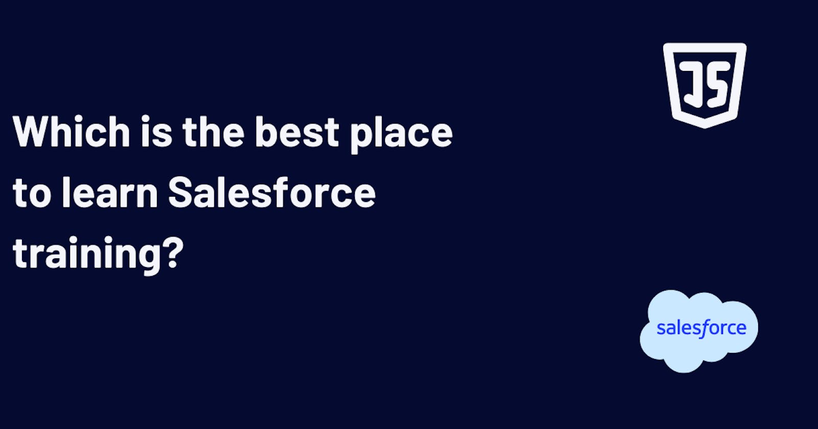 Which is the best place to learn Salesforce training?