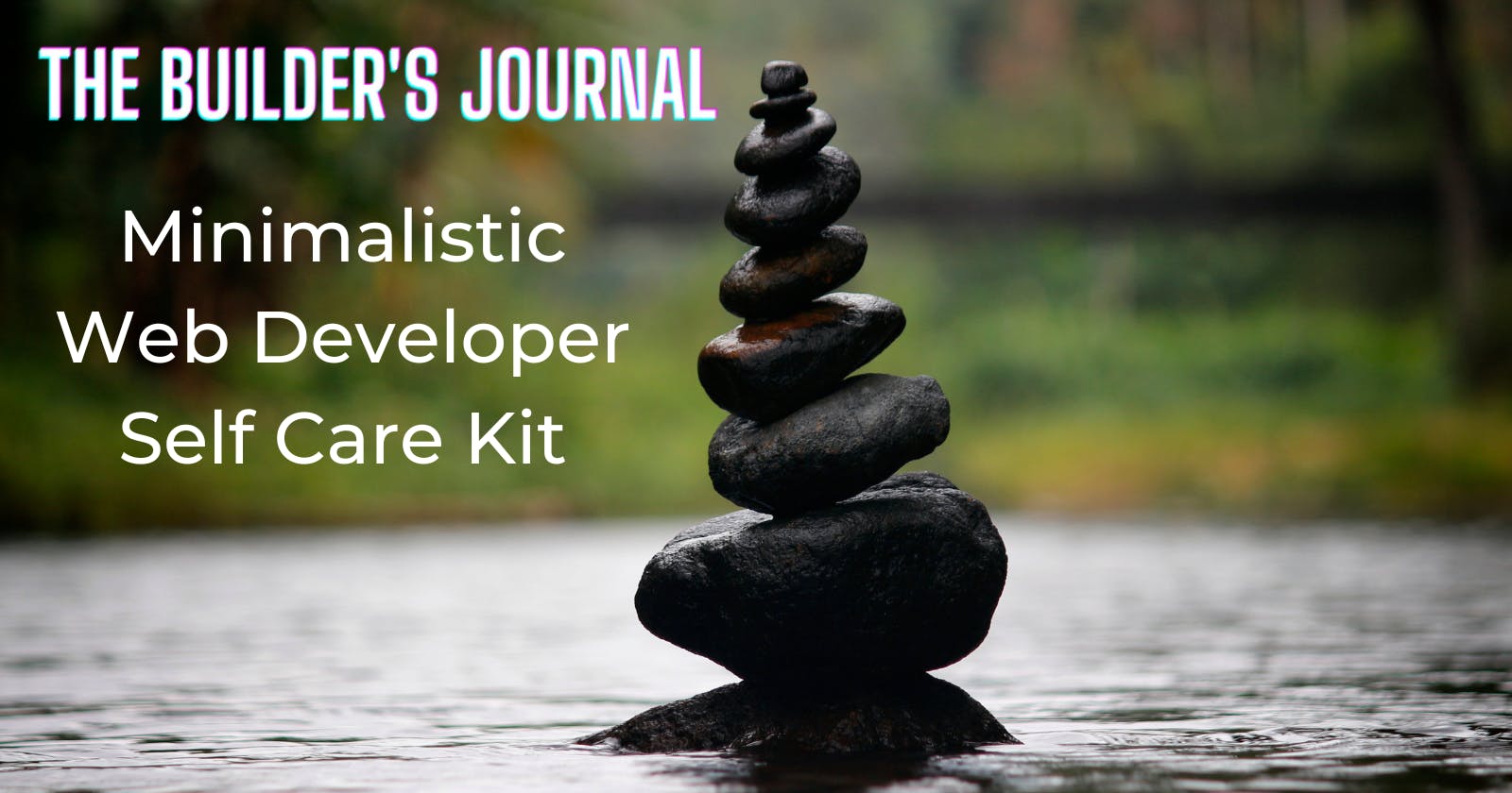 Take This With You: The Minimalistic Web Developer Self Care Kit