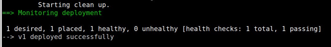 Terminal: Starting clean up. => Monitoring deployment.  1 desired, 1 placed, 1 healthy, 0 unhealthy health checks: 1 total, 1 passing --> v1 deployed successfully 