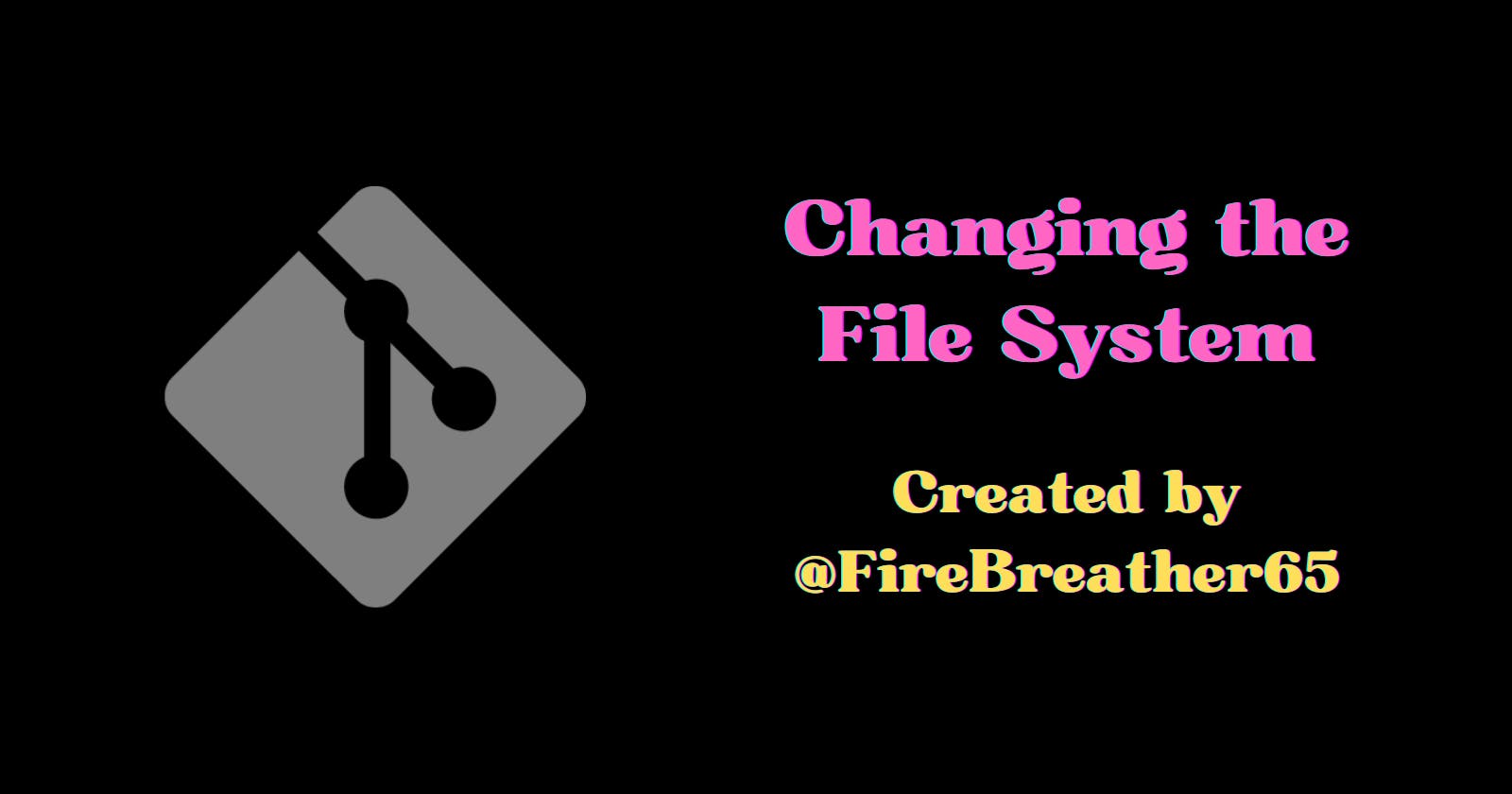Changing the File System