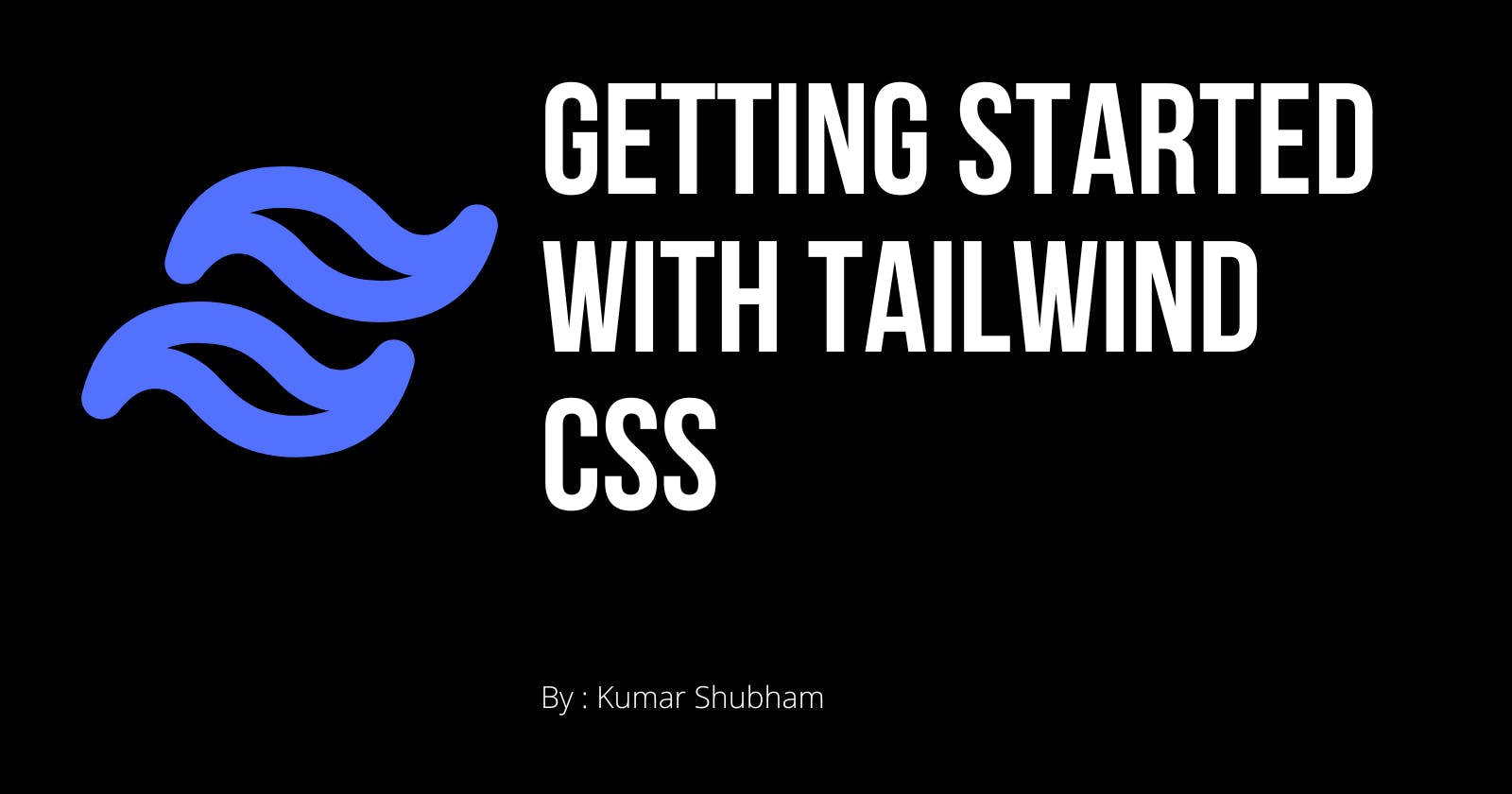 Getting Started  with Tailwind CSS