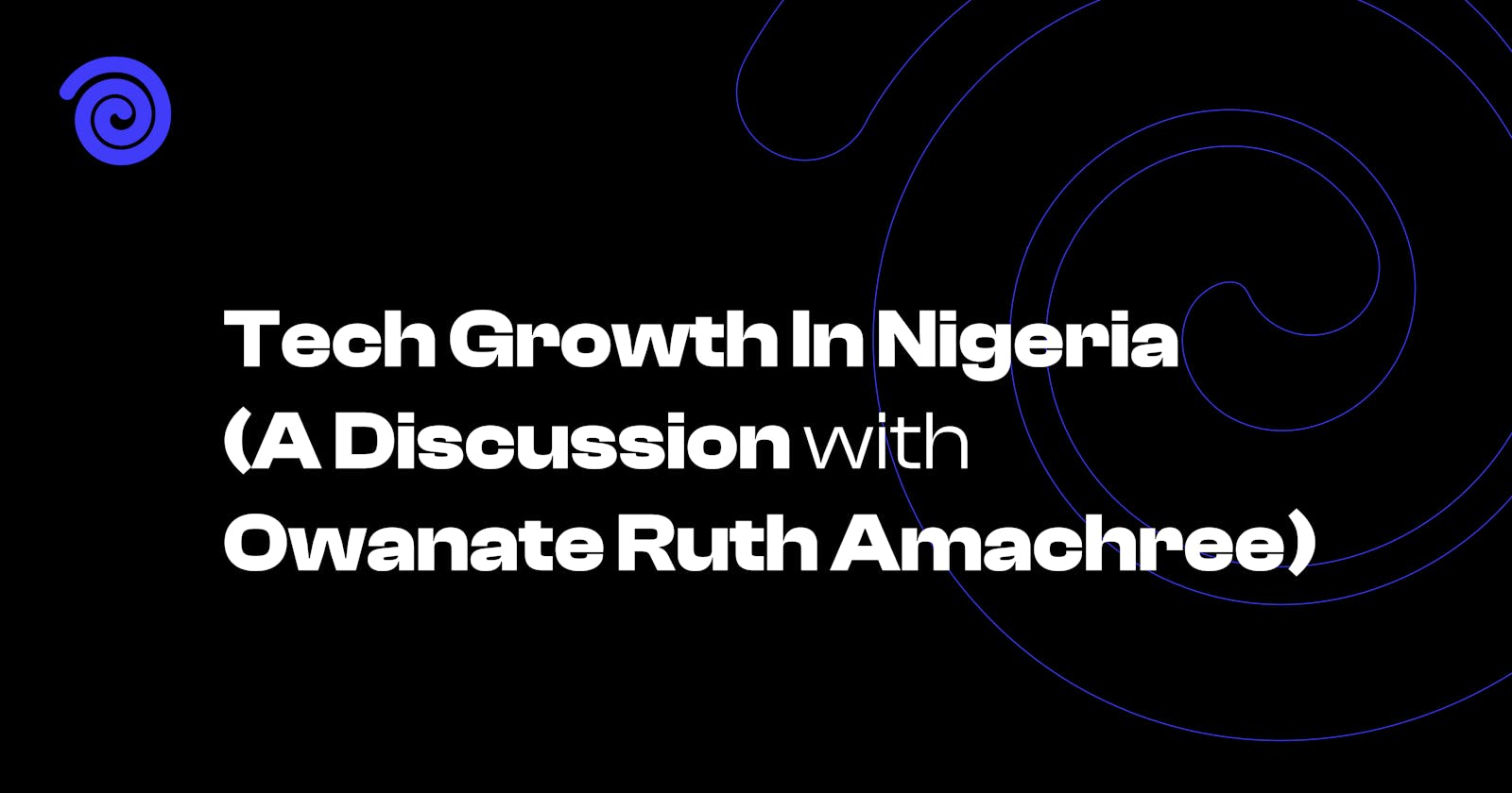 Tech Growth In Nigeria (A Discussion).