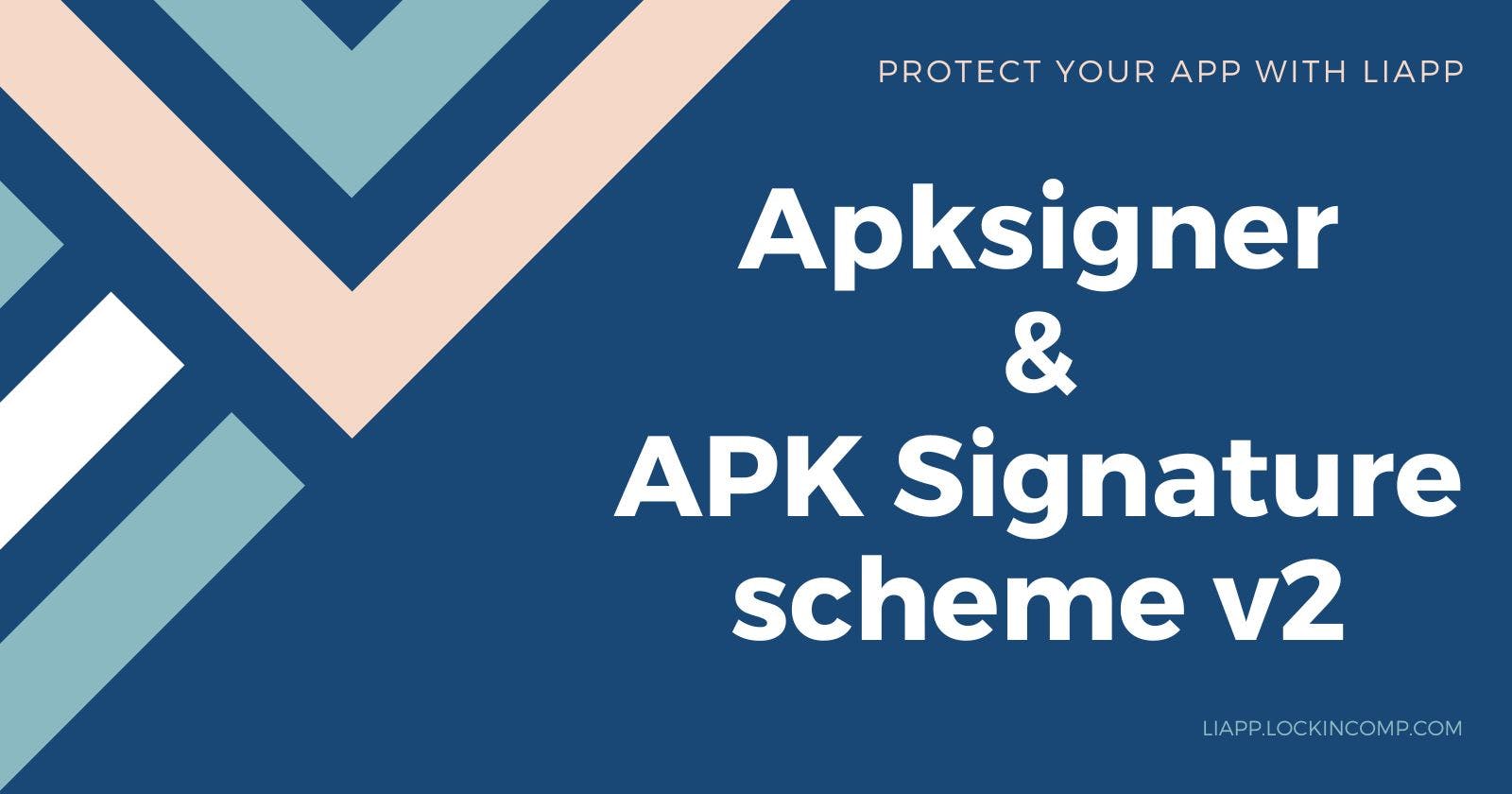 Signing with apksigner and APK Signature scheme v2