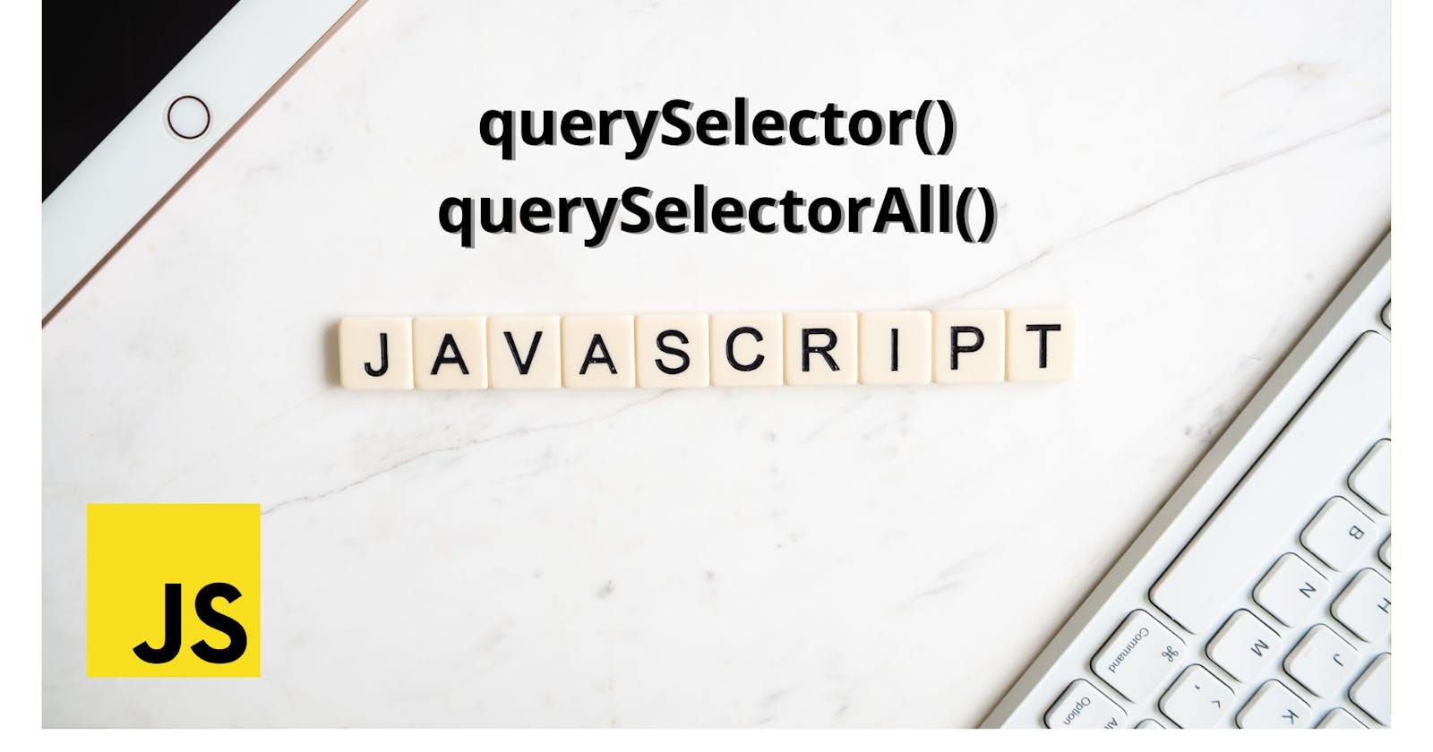 Introducing querySelector() and querySelectorAll() on elements in JavaScript