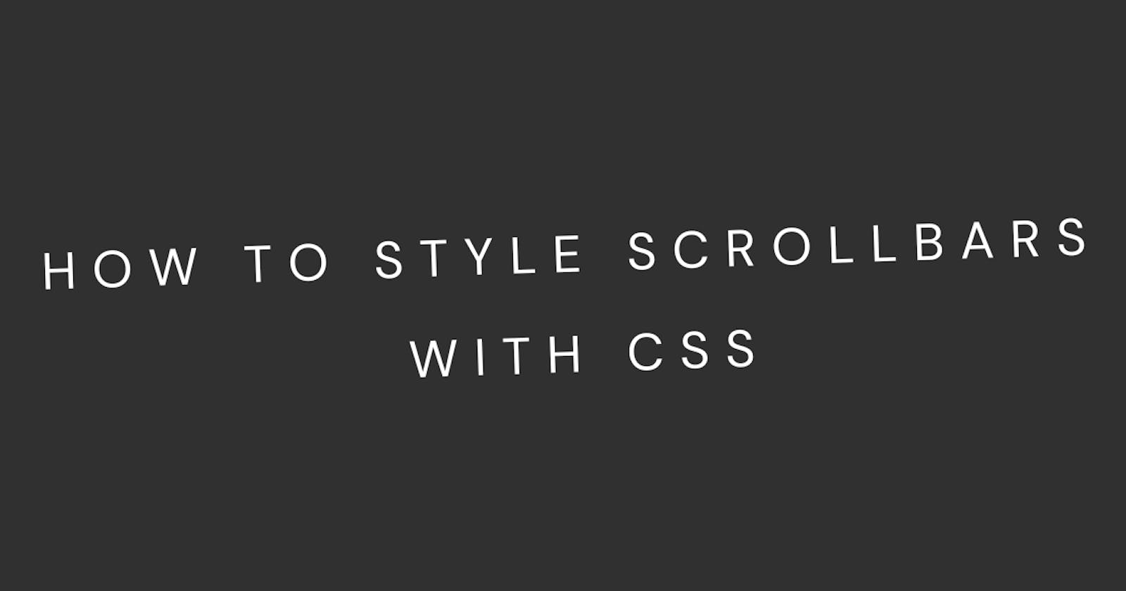 How To Style Scrollbar With CSS