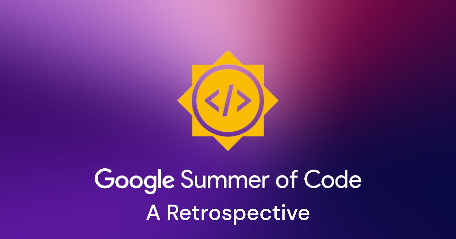 Google Summer of Code '22 - A Retrospective