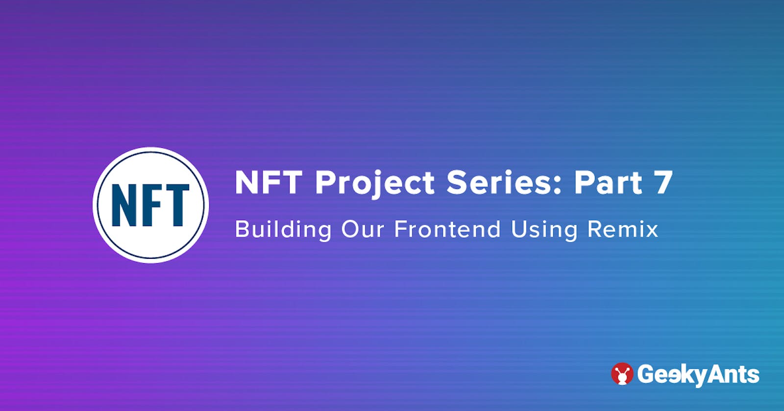 NFT Project Series Part 7: Building Our Frontend Using Remix