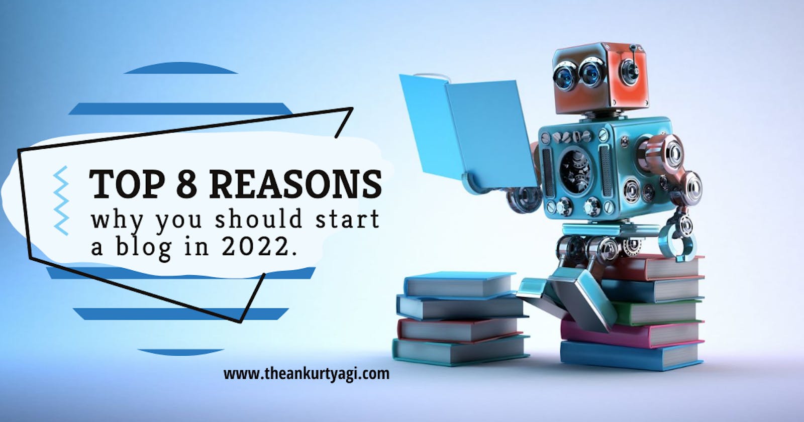Top 8 reasons why you should start a blog in 2022
