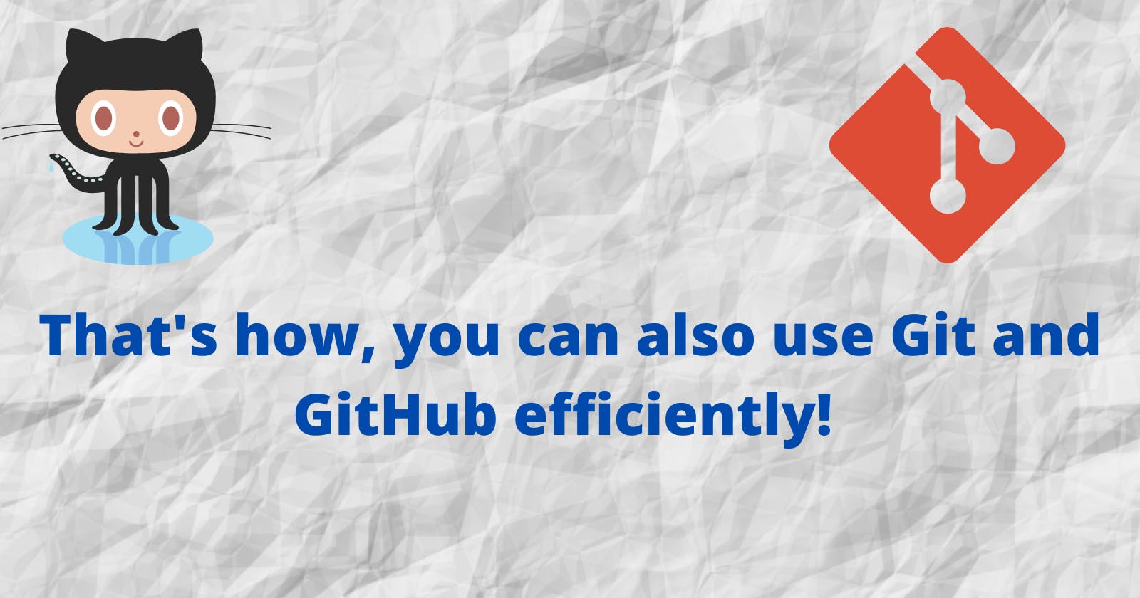 Learn to use Git and GitHub Efficiently!!!🚀🚀