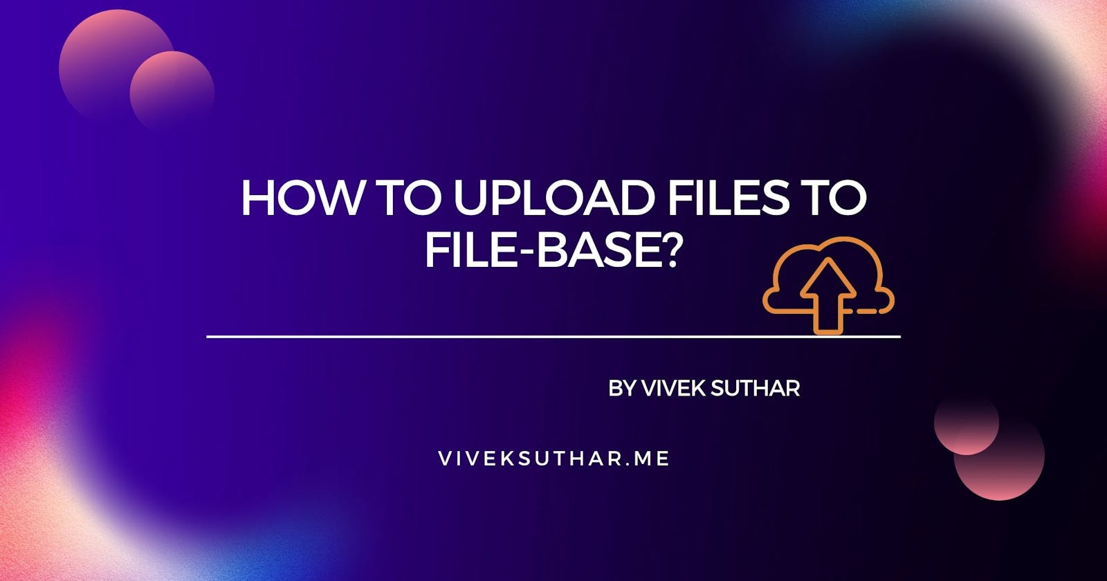 An easy guide on how to upload files to Filebase?
