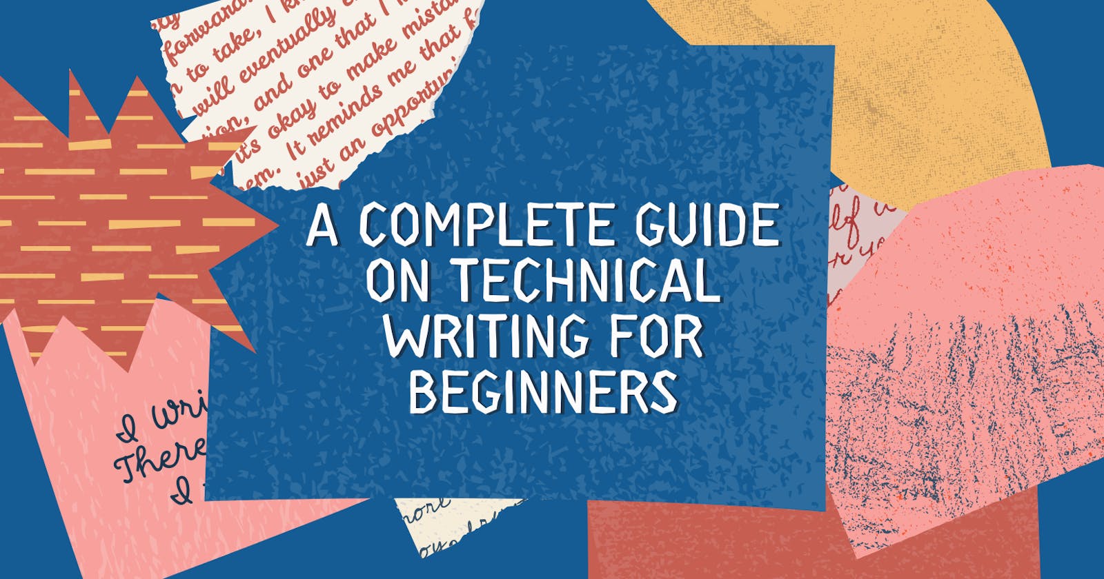 A Complete Guide on Technical Writing For Beginners