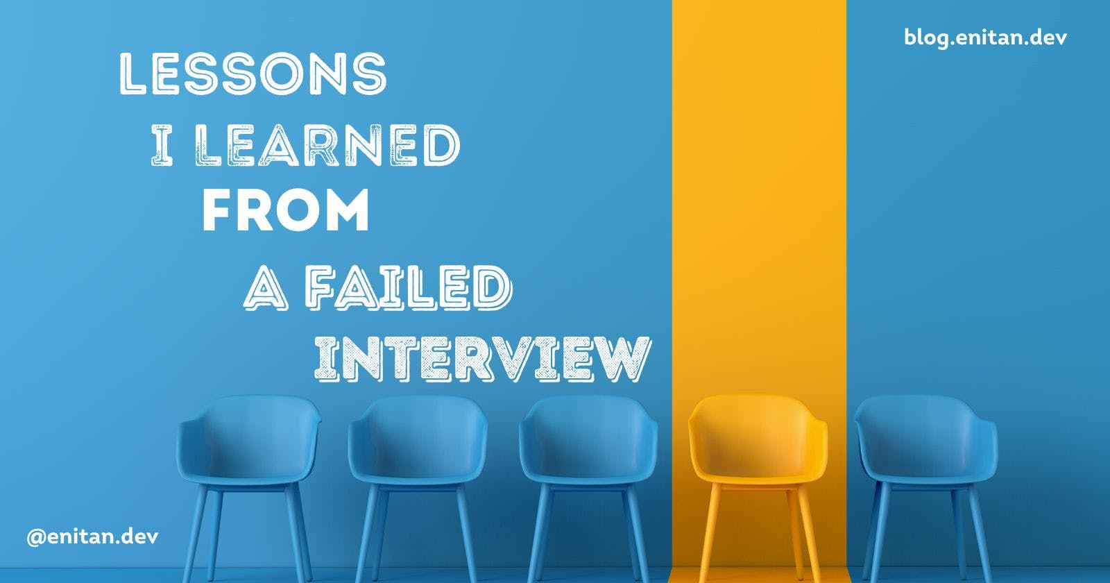 Lessons I Learned From A Failed Interview