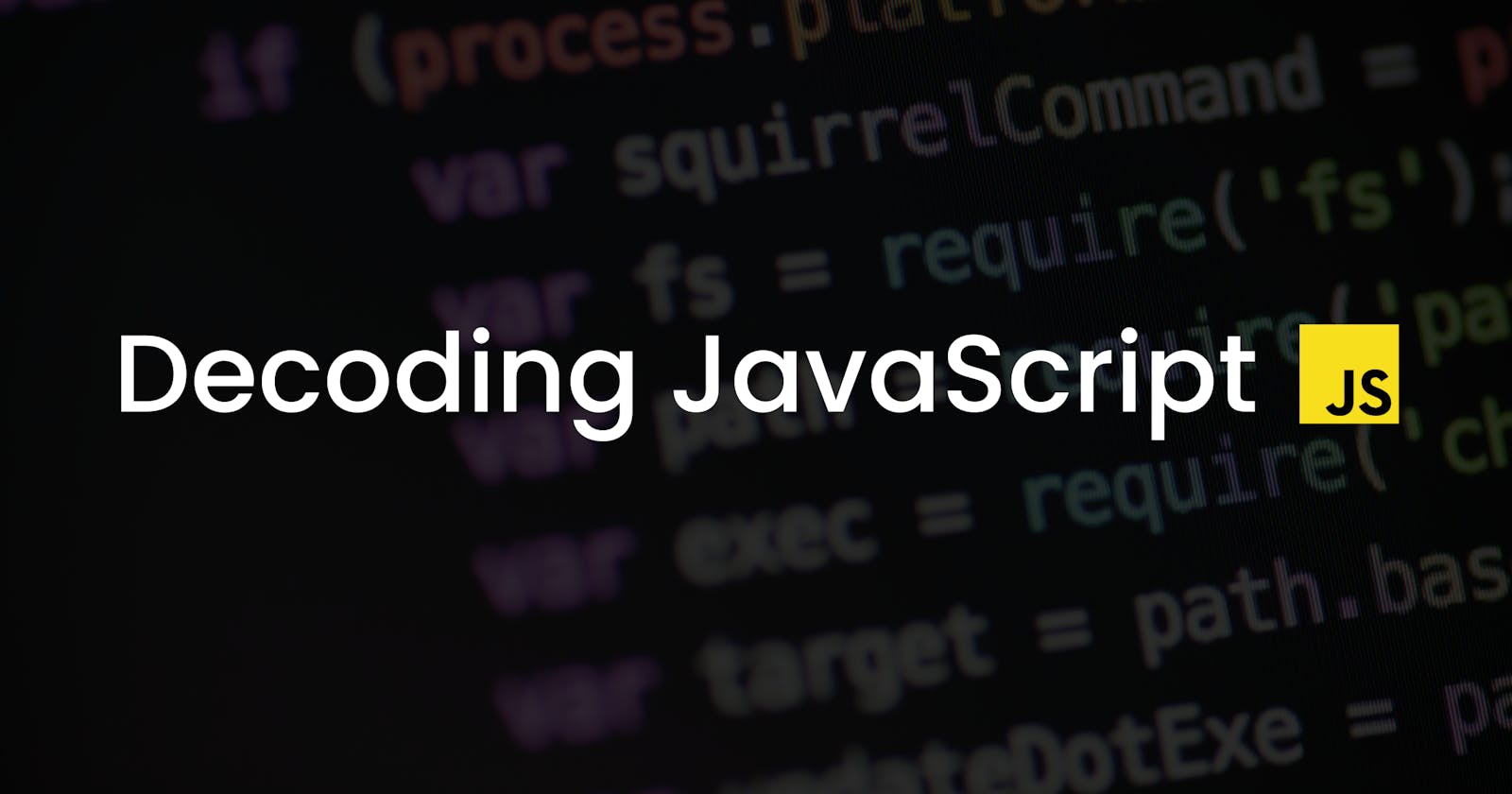 Decoding JavaScript 👨‍💻