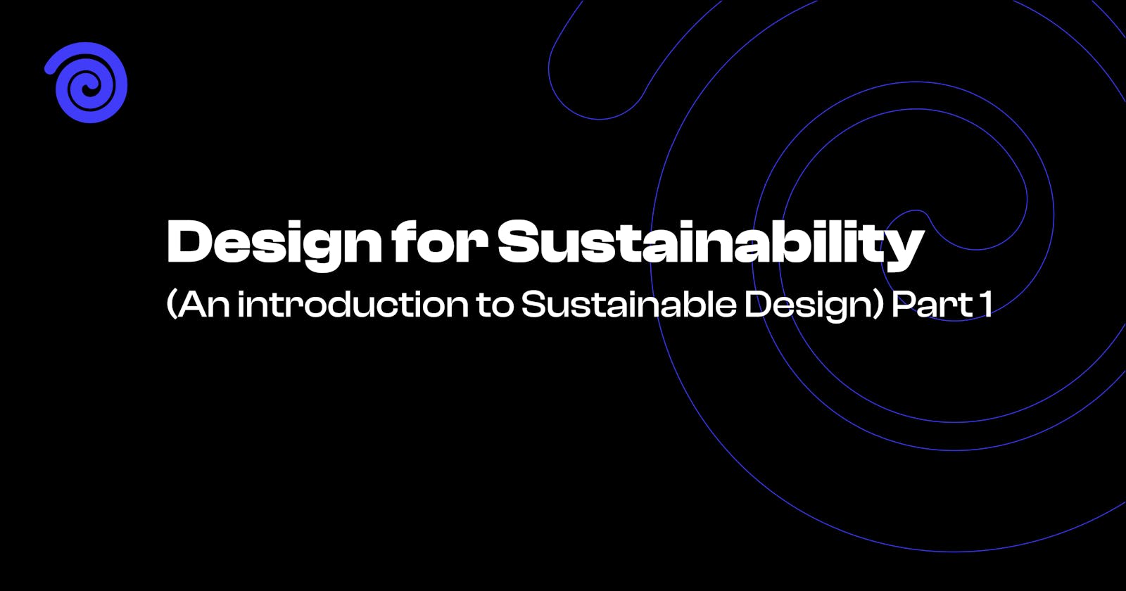 Design for Sustainability (Part 1)