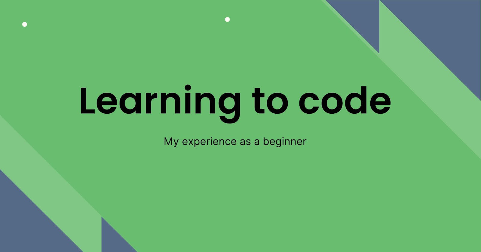 Learning to code (my experience)