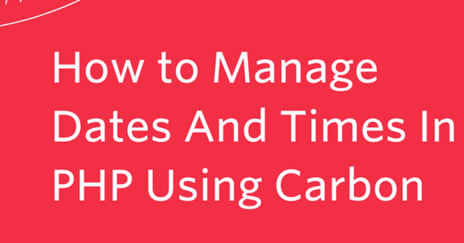 How to Manage Dates and Times in PHP Using Carbon