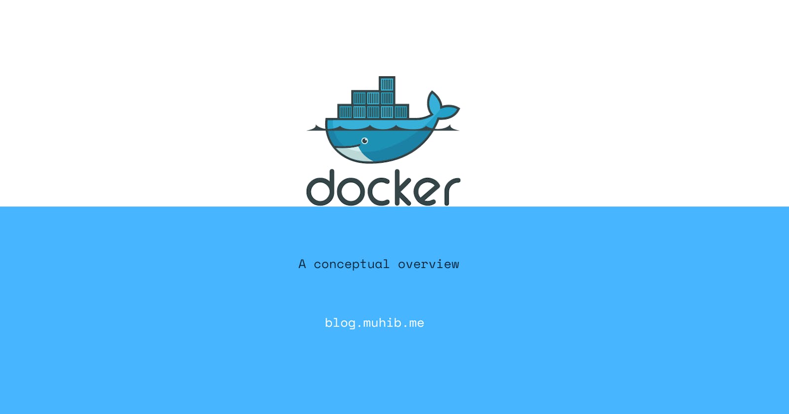 Docker: A conceptual overview